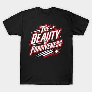 The Beauty of Forgiveness T-Shirt